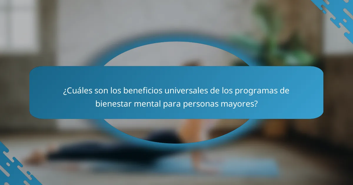 ¿Cuáles son los beneficios universales de los programas de bienestar mental para personas mayores?