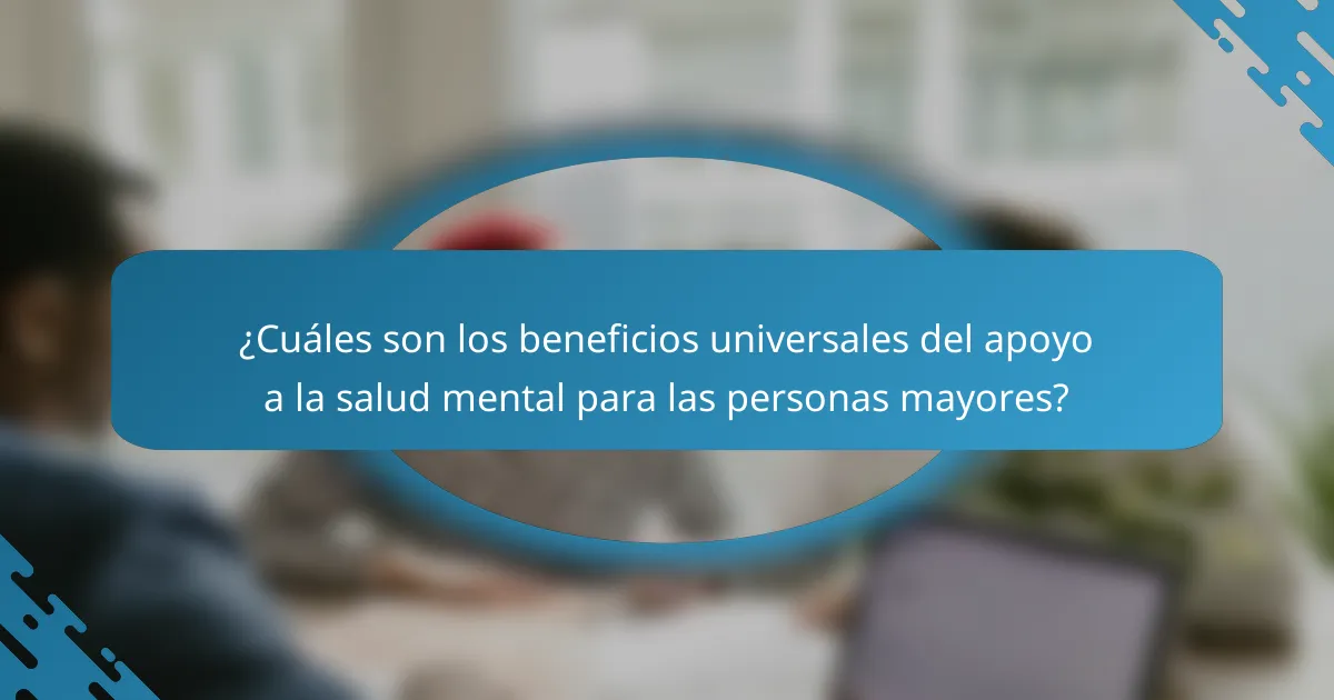 ¿Cuáles son los beneficios universales del apoyo a la salud mental para las personas mayores?