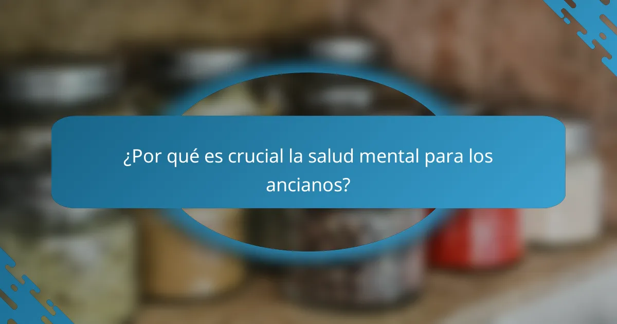 ¿Por qué es crucial la salud mental para los ancianos?
