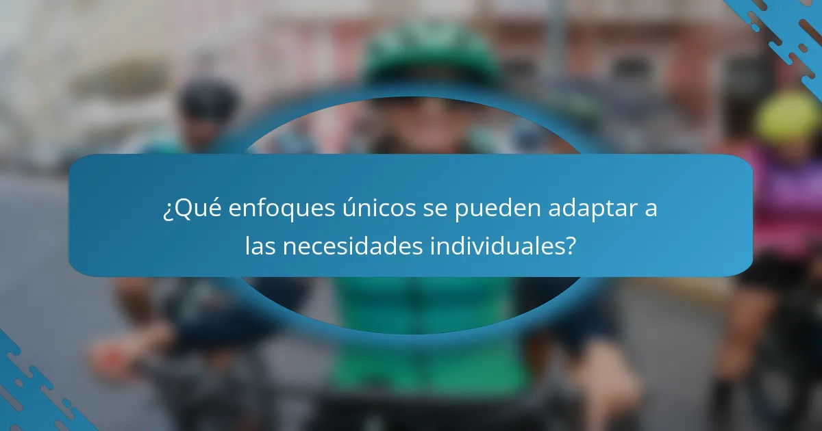 ¿Qué enfoques únicos se pueden adaptar a las necesidades individuales?