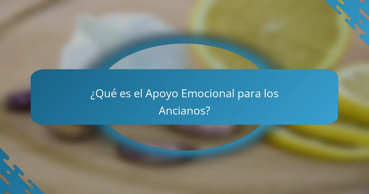 ¿Qué es el Apoyo Emocional para los Ancianos?